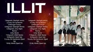 I L L I T  Top 10 Best Songs ~ Best Collection 2024 ~ Popular Songs