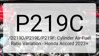 DTC P219C/D219D/P219E/P219F: Cylinder Air-Fuel Ratio Variation - Honda Accord 2023+