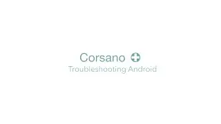 Troubleshooting Android iOS App - Corsano Health