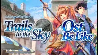 Trails in the Sky OST Be like: