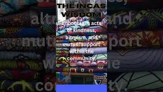 The Incas Wisdom | Encourage Act Of Kindness