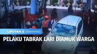 Tabrak Lari Hingga 10 Orang, Saksi Berbondong-bondong Amuk Pengemudi | Liputan 6 Semarang