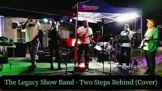 The Legacy Show Band - Two Steps Behind(Cover)