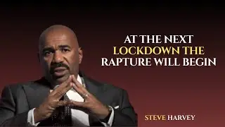 AT THE NEXT LOCKDOWN THE RAPTURE WILL BEGIN || STEVE HARVEY LEGACY MOTIVATIONL SPEECH VIDEO