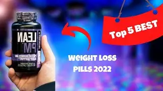 top 5 best weight loss pills in 2022