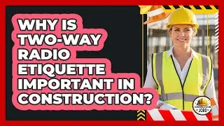 Why Is Two-way Radio Etiquette Important In Construction? - Construction Jobs
