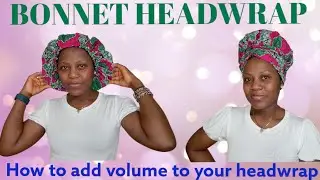How to tie an updo Bonnet headwrap tutorial/ How to add volume to your headwrap/ Turban style tricks