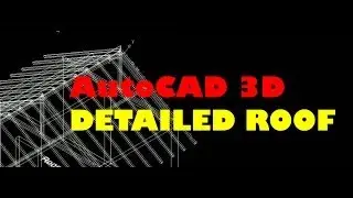 AutoCAD Tutorial 3D Detailed Roof Construction