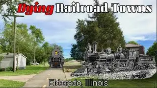Dying Railroad Towns Episode 6: Eldorado, Illinois