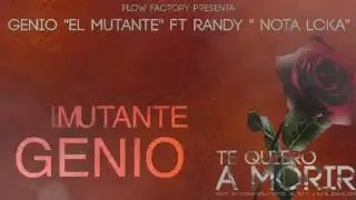 Genio El Mutante - Te Quiero A Morir