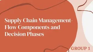 Supply Chain Management- Flow Components and Decision Phases
