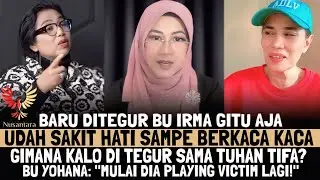 TIFA SAKIT HATI❗TERSINGGUNG SAMPE MAU NANGIS OLEH STATEMEN BU IRMA SURYANI, BEGINI KATA BU YOHANA