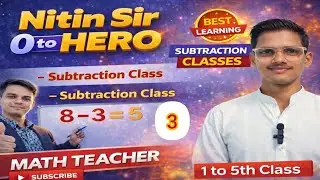 Nitin Sir O to Hero | Subtraction Class | 1 to 5th Maths #nitinsir #deepakvidyasetu #maths #1to5 