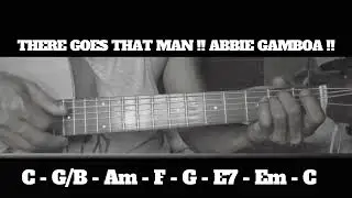 THERE GOES THAT MAN !! ABBIE GAMBOA !! HOW TO PLAY CHORDS TUTORIAL GUITAR