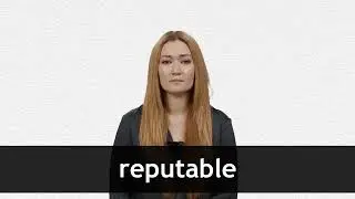 How to pronounce REPUTABLE in American English