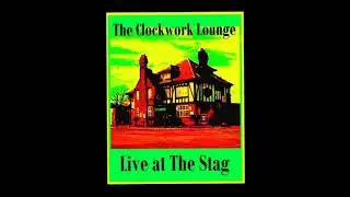The Clockwork Lounge - 'She Sits Alone'. Live at The Stag, Orrell. (Wigan band)