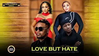 LOVE BUT HATE - (UCHE MONTANA | IK OGBONNA | LISA OMORODION | WOLE OJO) LATEST NIGERIAN MOVIES
