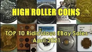 HIGH ROLLER COINS - TOP 10 Highest U.S. Coins That Sold On Ebay!  April 2021