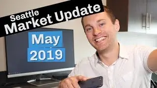 Seattle Real Estate Market Update | May 2019