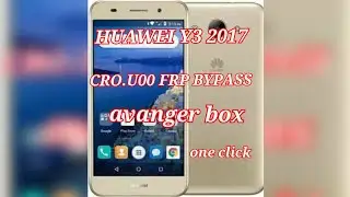 huawei y3 (2017) cro-u00 frp one click done by avanger box 100%