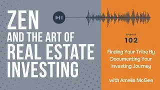 Zen Ep102: Finding Your Tribe By Documenting Your Investing Journey w/ Amelia McGee #biggerpockets