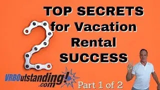 AirBNB VRBO 2 keys to SUCCESS!  PART 1 of 2