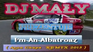I'm An Albatroaz  Aron Chupa REMIX 2015