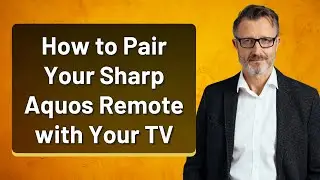 Как подключить пульт дистанционного управления Sharp Aquos к телевизору