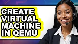 How to Create Virtual Machine in Qemu (only Way)