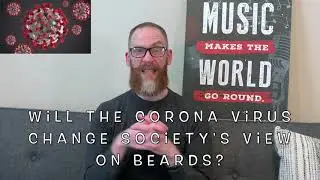 Will the Coronavirus Change Society's View on Beards?