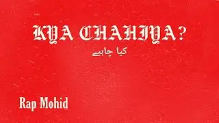 Kya Chahiya - Rap Mohid (Audio) | Latest Urdu Rap Songs 2026