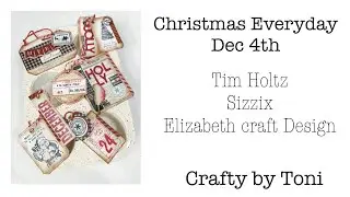 CHRISTMAS Everyday December 4th………**SIZZIX ELIZABETH CRAFT DESIGN & TIM HOLTZ** Products…