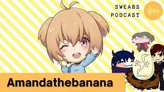 [Sweabs Podcast #8] Interviewing Amandathebanana (EN/BM SweabsMY Vtuber Malaysia)