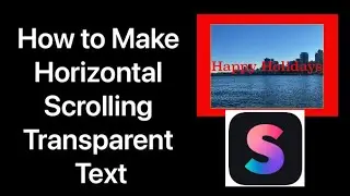 How to Make A Horizontally Scrolling Transparent Text in Splice app