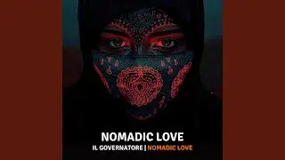 IL GOVERNATORE | NOMADIC LOVE