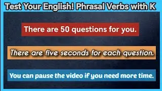Test Your English! Phrasal Verbs with K