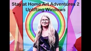 Esther's Stay at Home Art Adventures 2: Uplifting Windows