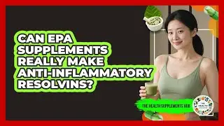 Can EPA Supplements Really Make Anti-inflammatory Resolvins? - The Health Supplement Hub