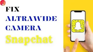 How To Fix Ultrawide Camera On Snapchat?