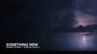 Something New - Som Da Chuva 1 / Sound Of Rain 1