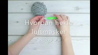 L&aelig;r &aring; hekle - hvordan hekle luftmasker. Hekling for nybegynnere