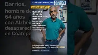 Buscan a Clemente Hern&aacute;n Rold&aacute;n Barrios, hombre de 64 a&ntilde;os con Alzheimer desaparecido en Coatepeque