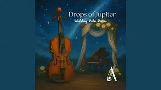 Drops of Jupiter (Ana's Wedding Violin Version)