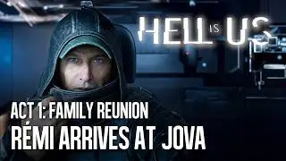 ACT1: Family Reunion - R&eacute;mi Arrives at Jova | Hell is Us (PS5)
