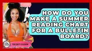 How Do You Make A Summer Reading Chart For A Bulletin Board? - Your Crafty Classroom