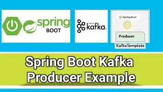 Spring Boot Kafka Producer Example with String  &Json Message
