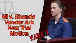 MI v. Shanda Vander Ark - Motion Hearing for a New Trial