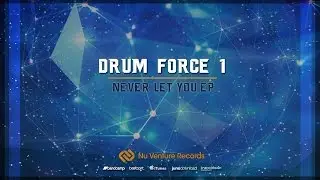 Drum Force 1 - Never Let You [NVR038: OUT NOW!]