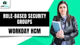 Securing Workday Accounts with Role Based Security Groups | Workday Security Training | Upptalk