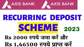 axis bank Recurring deposit interest Calculator 2023 | axis bank rd interest rates 2023 axis bank rd